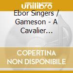 Ebor Singers / Gameson - A Cavalier Christmas cd
