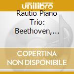 Rautio Piano Trio: Beethoven, Hiller, Schubert cd musicale di Rautio Piano Trio