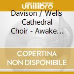 Davison / Wells Cathedral Choir - Awake My Soul