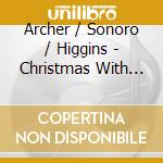 Archer / Sonoro / Higgins - Christmas With Sonoro cd musicale di Archer / Sonoro / Higgins