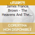 James Francis Brown - The Heavens And The Heart cd
