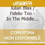 Julian Bliss / Fidelio Trio - In The Middle Of Things cd