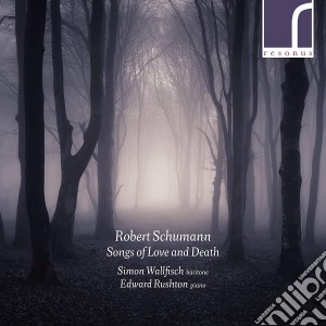 Robert Schumann - Songs Of Love And Death cd musicale