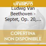 Ludwig Van Beethoven - Septet, Op. 20, Clarinet Trio, Op.11 cd