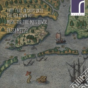 Passamezzo: They That In Ships Unto The Sea Down Go: Music for the Mayflower cd musicale