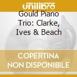 Gould Piano Trio: Clarke, Ives & Beach cd