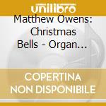 Matthew Owens: Christmas Bells - Organ Music From Belfast Cathedral cd