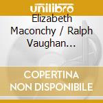 Elizabeth Maconchy / Ralph Vaughan Williams - Songs Of cd