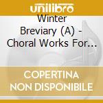 Winter Breviary (A) - Choral Works For Christmas / Various cd