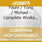 Faure / Tong / Michael - Complete Works For Cello & Piano cd