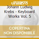 Johann Ludwig Krebs - Keyboard Works Vol. 5 cd