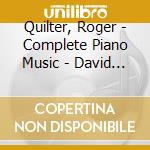 Quilter, Roger - Complete Piano Music - David Owen Norr cd