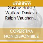 Gustav Holst / Walford Davies / Ralph Vaughan Williams - Works For Violin & Piano - Rupert Mars cd musicale di Gustav Holst / Walford Davies / Ralph Vaughan Williams