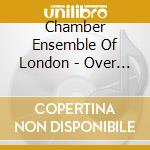 Chamber Ensemble Of London - Over Hill, Over Dale - English Music F cd
