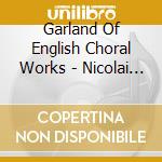 Garland Of English Choral Works - Nicolai Chamber Choir cd