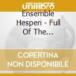 Ensemble Hesperi - Full Of The Highland.. cd
