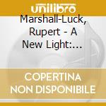 Marshall-Luck, Rupert - A New Light: Elgar,.. cd