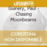 Guinery, Paul - Chasing Moonbeams cd musicale