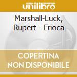 Marshall-Luck, Rupert - Erioca cd
