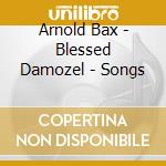 Arnold Bax - Blessed Damozel - Songs cd