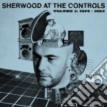 Sherwood At The Controls - Volume 1:1979-1984 (2 Lp)