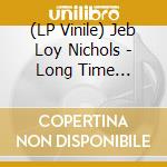 (LP Vinile) Jeb Loy Nichols - Long Time Traveller vinile