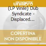 (LP Vinile) Dub Syndicate - Displaced Masters vinile