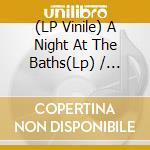 (LP Vinile) A Night At The Baths(Lp) / Various vinile