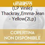 (LP Vinile) Thackray,Emma-Jean - Yellow(2Lp) vinile