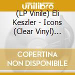 (LP Vinile) Eli Keszler - Icons (Clear Vinyl) (Indie Exclusive) vinile