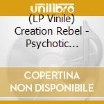 (LP Vinile) Creation Rebel - Psychotic Jonkanoo vinile