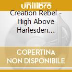 Creation Rebel - High Above Harlesden 1978-202 (6 Cd) cd
