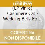 (LP Vinile) Cashmere Cat - Wedding Bells Ep (Clear Vinyl) lp vinile