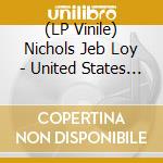 (LP Vinile) Nichols Jeb Loy - United States Of The Broken Hearted vinile