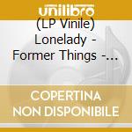 (LP Vinile) Lonelady - Former Things - Re-Formed vinile