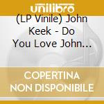 (LP Vinile) John Keek - Do You Love John Keek? vinile
