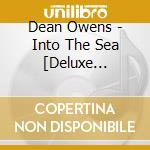 Dean Owens - Into The Sea [Deluxe Edition] cd musicale di Dean Owens