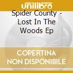 Spider County - Lost In The Woods Ep cd