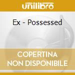 Ex - Possessed cd