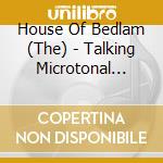 House Of Bedlam (The) - Talking Microtonal Blues