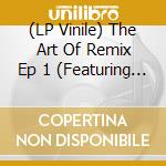 (LP Vinile) The Art Of Remix Ep 1 (Featuring Thom Yorke) / Various vinile