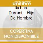 Richard Durrant - Hijo De Hombre cd musicale di Richard Durrant