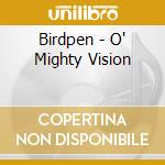 Birdpen - O' Mighty Vision cd