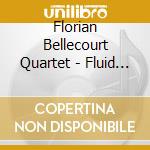 Florian Bellecourt Quartet - Fluid Device cd musicale di Florian Bellecourt Quartet