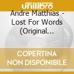 Andre Matthias - Lost For Words (Original Motion Soundtrack Picture) cd