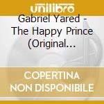 Gabriel Yared - The Happy Prince (Original Motion Picture Soundtrack) cd musicale di Gabriel Yared