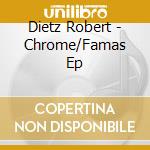 Dietz Robert - Chrome/Famas Ep