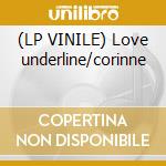 (LP VINILE) Love underline/corinne