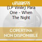 (LP Vinile) Para One - When The Night lp vinile di Para One