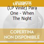 (LP Vinile) Para One - When The Night vinile